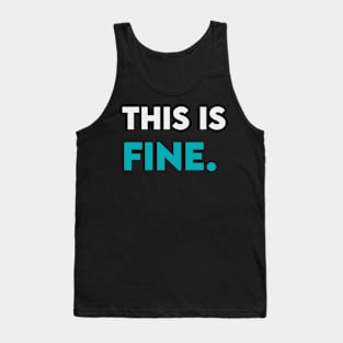 This is fine Tank Top